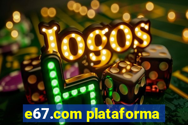 e67.com plataforma